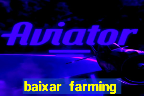 baixar farming simulator 18 dinheiro infinito